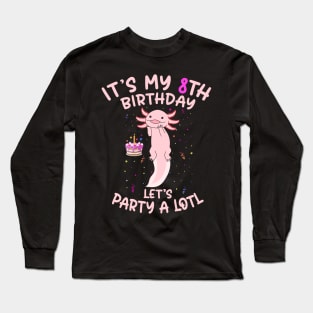 Axolotl Fish its My 8th Birthday I'm 8 Year Old lets party Long Sleeve T-Shirt